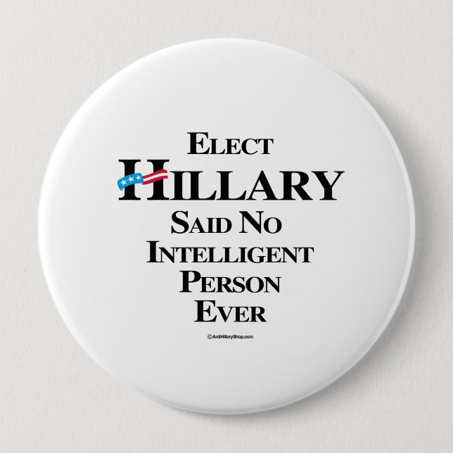 Elect Hillary said no intelligent person ever Pinback Button (Front)
