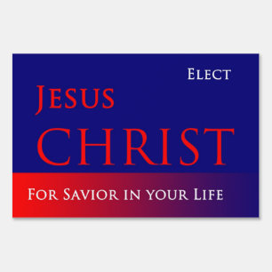 Elect Jesus Christ Yard Sign