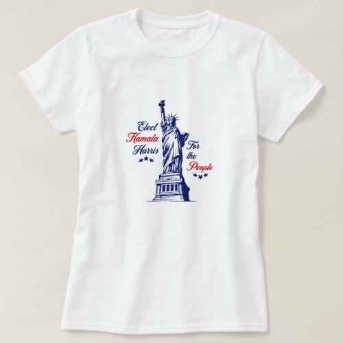 Elect Kamala Harris For The People T_Shirt