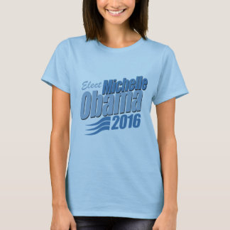 ELECT MICHELLE OBAMA.png T-Shirt
