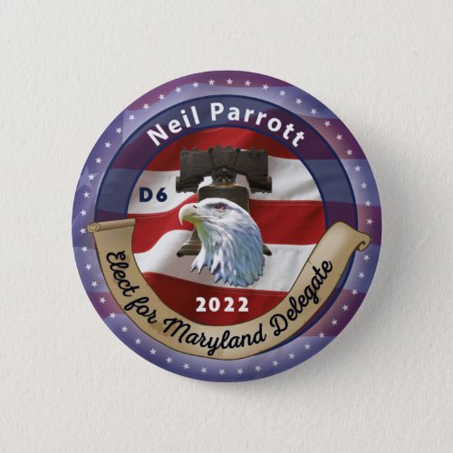 Elect Neil Parrott for Maryland 6th District Button