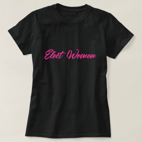 Elect Women T_Shirt
