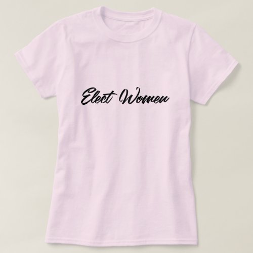 Elect Women T_Shirt