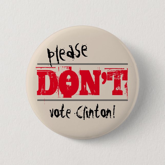 Election 2016 Don't Vote Clinton Custom Text Pinback Button (Front)