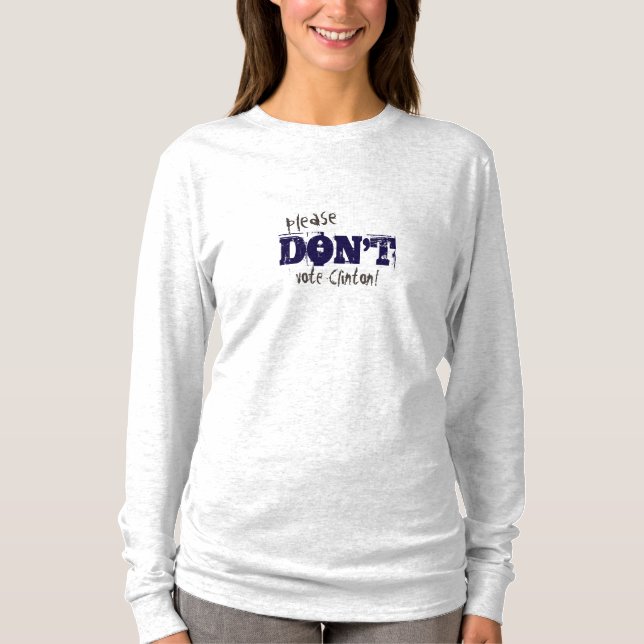 Election 2016 Don't Vote Clinton customizable Text T-Shirt (Front)
