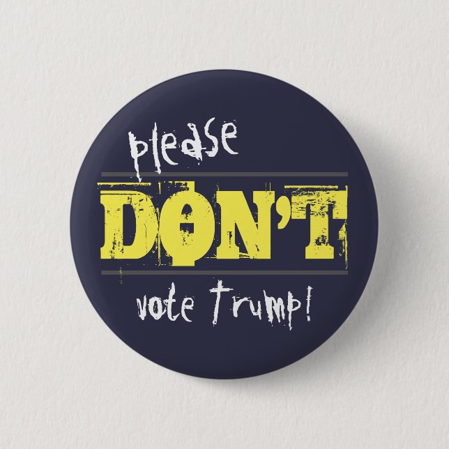 Election 2016 Don't Vote Trump customizable Text Pinback Button (Front)