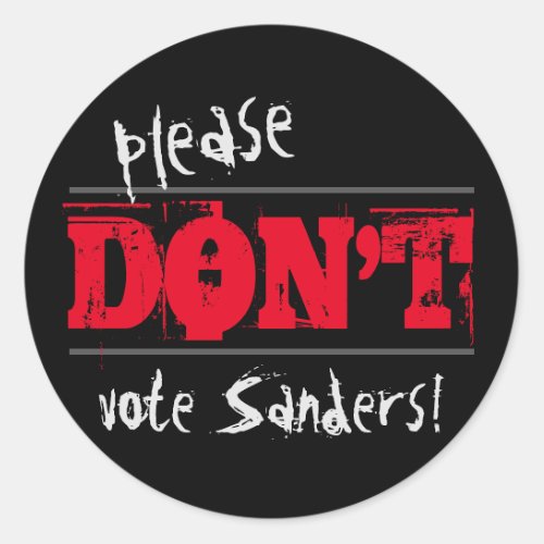 Election 2016 Please Dont Vote Sanders any Text Classic Round Sticker