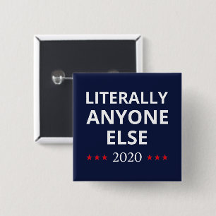 Election 2020, Anti-Trump - Anyone Else II Button