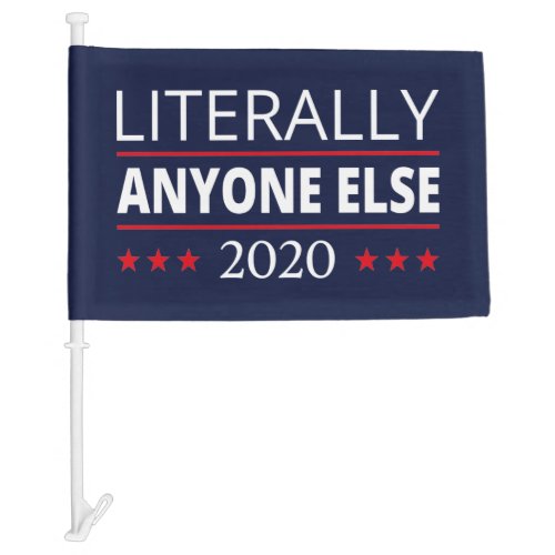 Election 2020 Anti_Trump _ Anyone Else III Car Flag