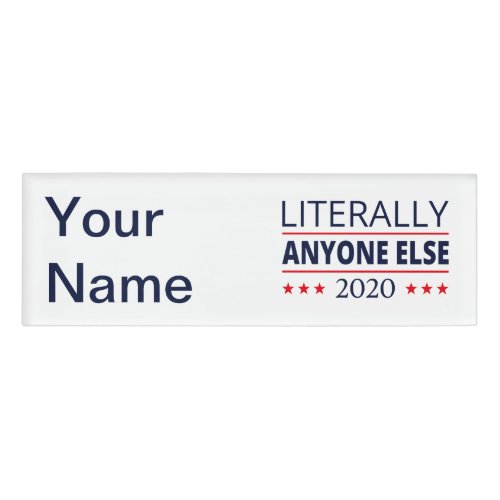 Election 2020 Anti_Trump _ Anyone Else III Name Tag