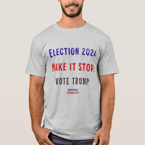 Election 2024 Vote Trump Our Future Depends On It T_Shirt