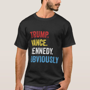 Election Republican TRUMP VANCE KENNEDY OBVIOUSLY  T-Shirt