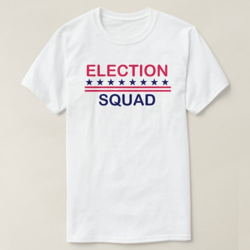 Election Squad T_Shirt
