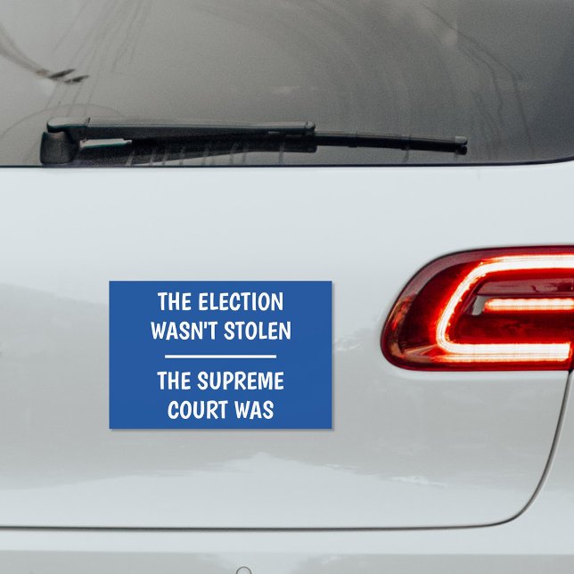 Election Wasn't Stolen - Supreme Court Was Car Magnet (Creator Uploaded)