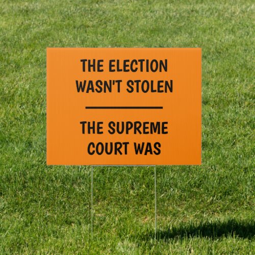 Election Wasnt Stolen _ Supreme Court Was Sign