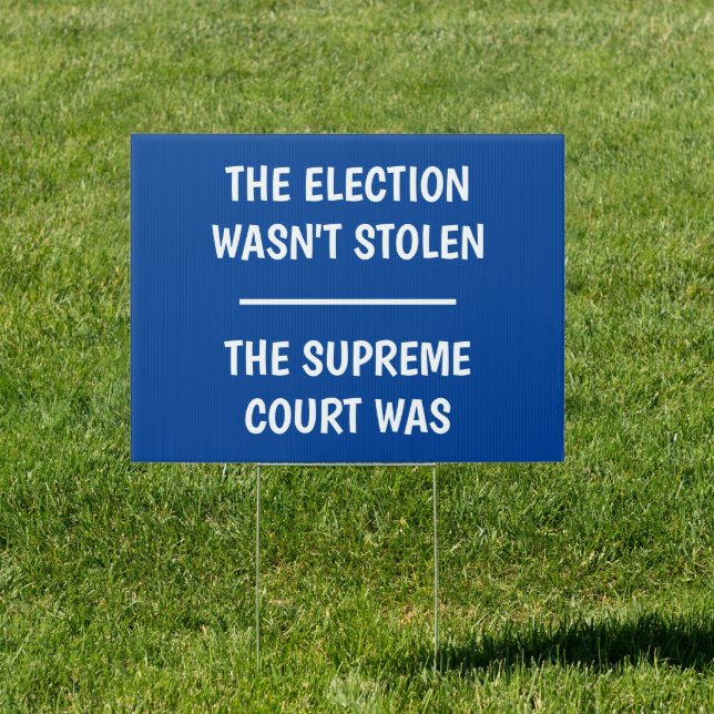 Election Wasn't Stolen - Supreme Court Was Sign (Insitu)
