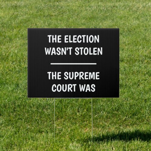 Election Wasnt Stolen _ Supreme Court Was Sign
