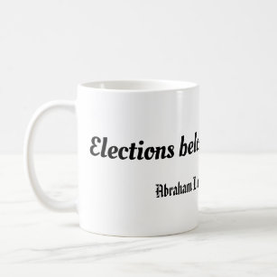 Elections belong to the people, Abraham Lincoln Coffee Mug