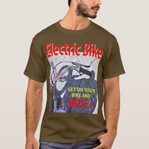 Electric Bike GET ON YOUR BIKE AND RIDE darkred T_Shirt