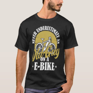 Electric Biker Never Underestimate An Old Man On A T-Shirt