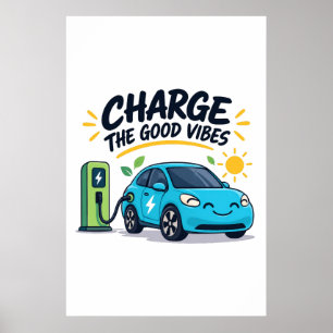 Electric Car Charge The Good Vibes EV Poster
