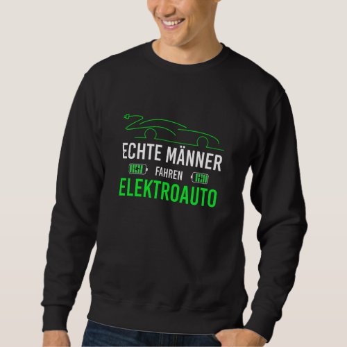 Electric Car For Real Men Electric Car Drivers Sweatshirt