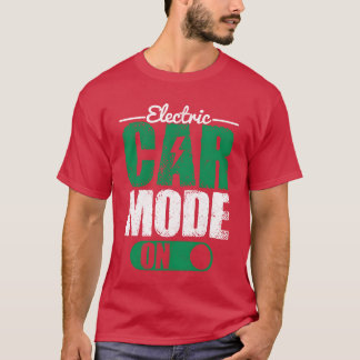 Electric Car Mode On EV Driver Electric Vehicle fu T-Shirt