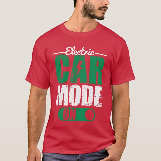 Electric Car Mode On EV Driver Electric Vehicle fu T-Shirt (Front)