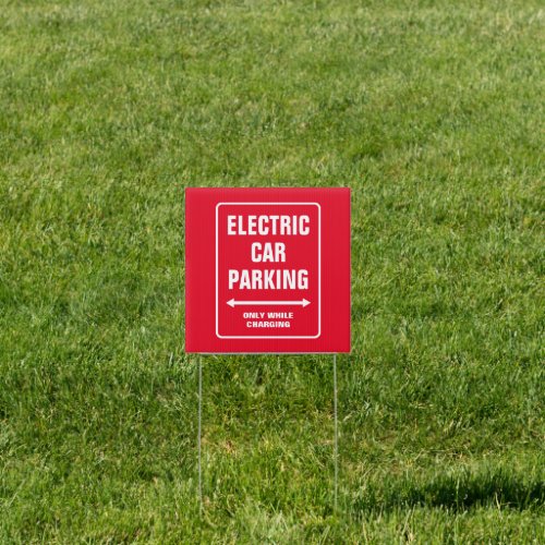 Electric Car Parking Only While Charging Yard Sign