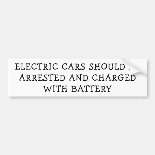 Electric Cars Arrested Charged With Battery Bumper Sticker (Front)