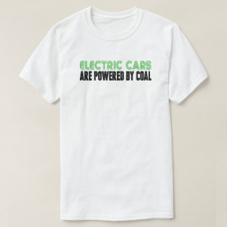 Electric Cars Powered By Coal Anti Climate Change T-Shirt