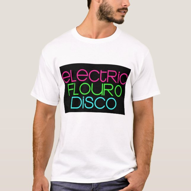 electric-fluoro-disco T-Shirt (Front)