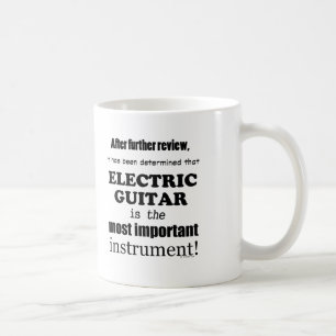 Electric Guitar Most Important Instrument Coffee Mug