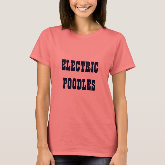 ELECTRIC POODLES T-Shirt (Front)