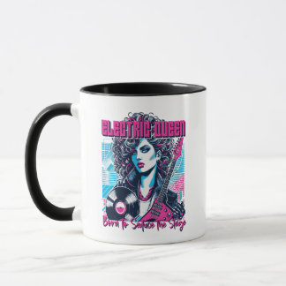Electric Queen - Born to seduce the Stage Mug
