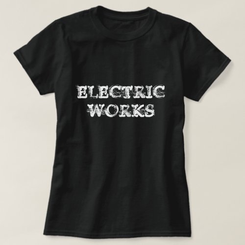 Electric Works T_Shirt