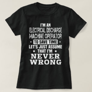 Electrical Discharge Machine Operator T-Shirt