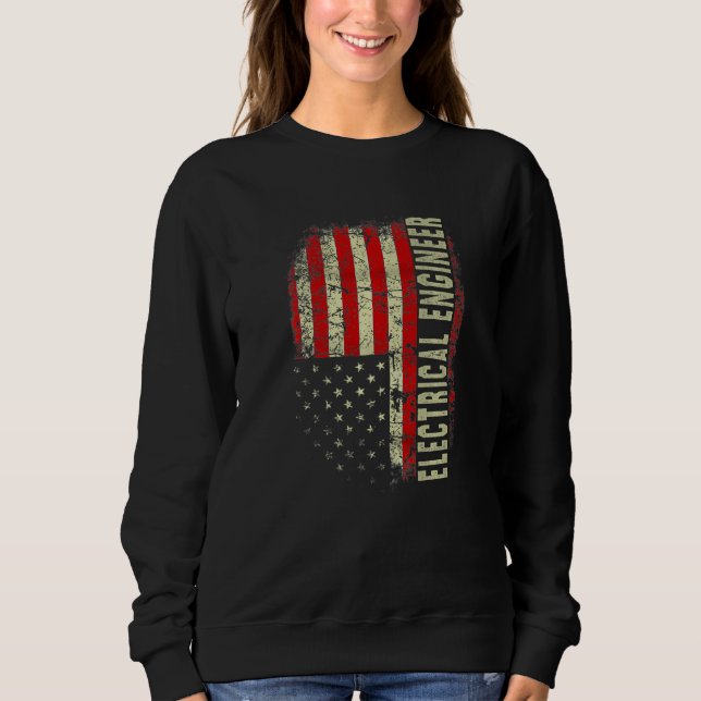 Electrical Engineer 4th July US Flag Patriotic Eng Sweatshirt (Front)