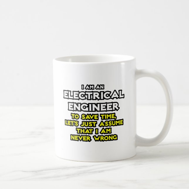 Electrical Engineer...Assume I Am Never Wrong Coffee Mug (Right)