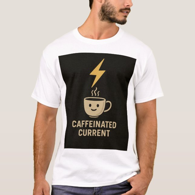 Electrical Engineer Caffeinated Current Coffee T-Shirt (Front)