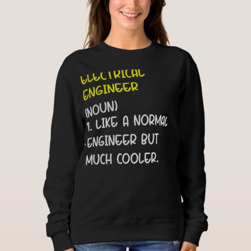 Electrical Engineer Definition 1 Sweatshirt