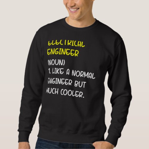 Electrical Engineer Definition 1 Sweatshirt