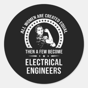 Electrical Engineer For Women Are Created Equal Classic Round Sticker