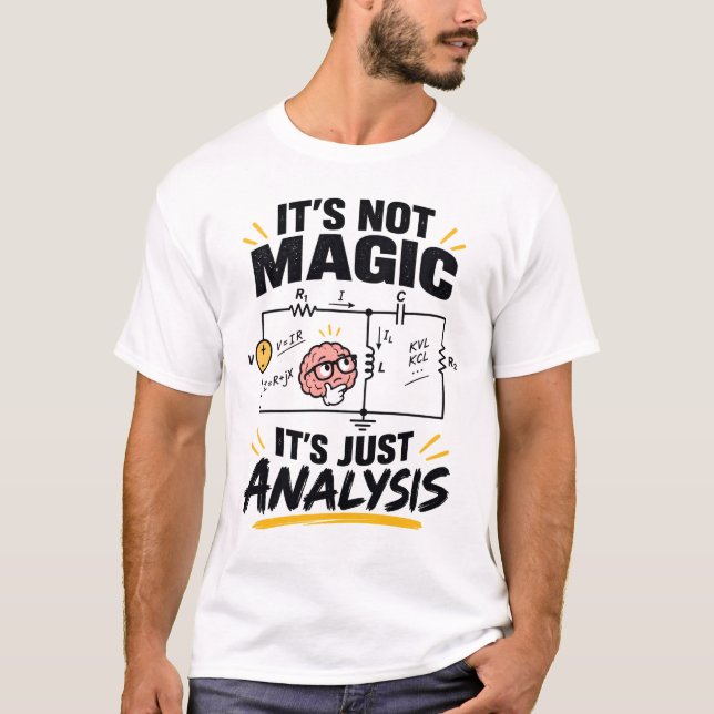 Electrical Engineer It's Not Magic - Just Analysis T-Shirt (Front)
