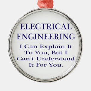 Electrical Engineer Joke .. Explain Not Understand Metal Ornament