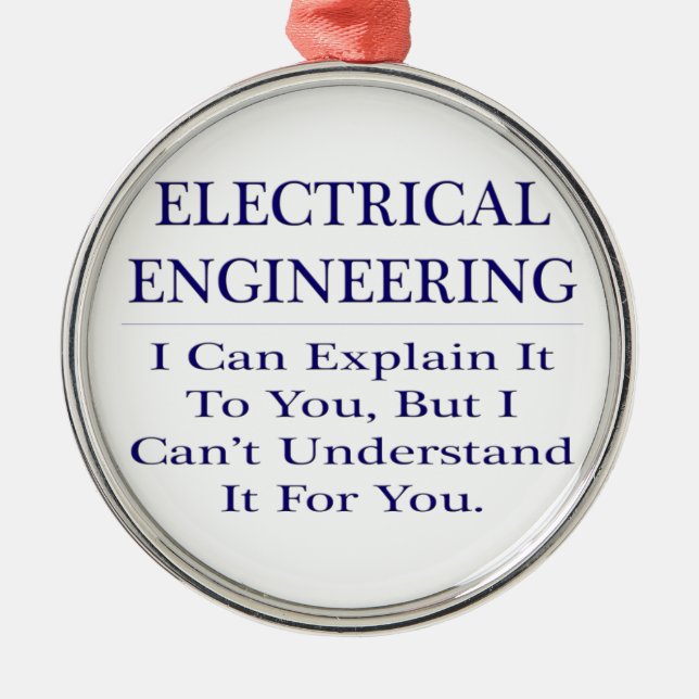 Electrical Engineer Joke .. Explain Not Understand Metal Ornament (Front)