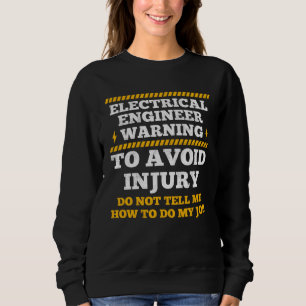 Electrical Engineer Warning To Avoid Injury Electr Sweatshirt