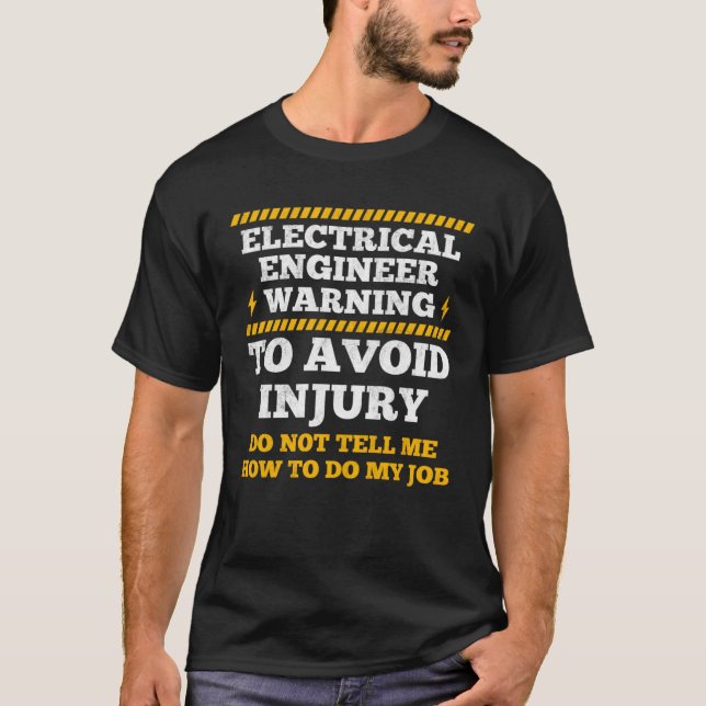 Electrical Engineer Warning To Avoid Injury Electr T-Shirt (Front)