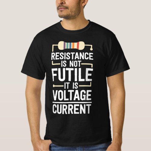 Electrical Engineering Gifts Men Resistance Is Not T_Shirt