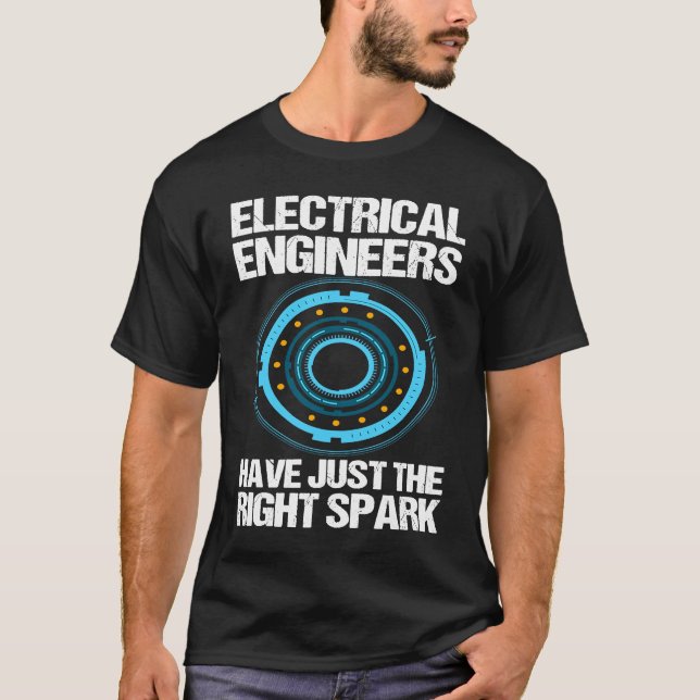 Electrical Engineers Have Just The Right Spark Eng T-Shirt (Front)